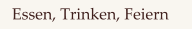 Essen, Trinken, Feiern