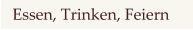 Essen, Trinken, Feiern