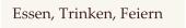 Essen, Trinken, Feiern